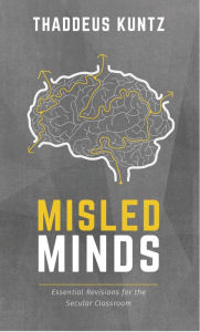 Title: Misled Minds: Essential Revisions for the Secular Classroom, Author: B K Bandyopadhyay