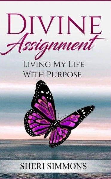Divine Assignment: Living My Life with Purpose