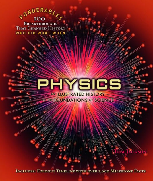 Physics: An Illustrated History of the Foundations of Science by Tom ...