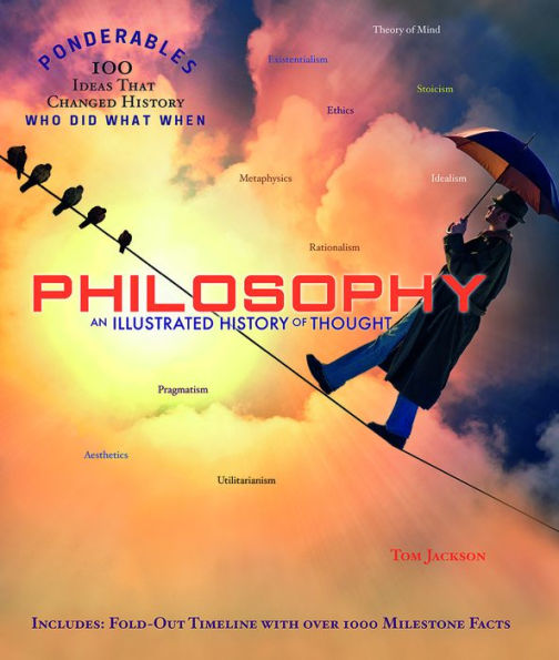 Philosophy: An Illustrated History of Thought (100 Ponderables)