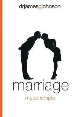 Marriage Made Simple: Written for guys, by a guy, with guys mind (and their wives)