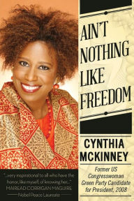 Title: Ain't Nothing Like Freedom, Author: Cynthia McKinney