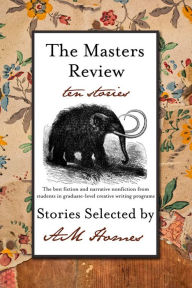 Title: The Masters Review: Stories Selected by AM Homes, Author: AM Homes