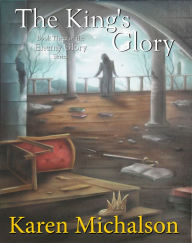 Title: The King's Glory, Author: Karen Michalson