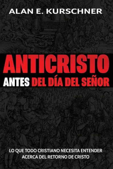 Anticristo Antes Del DÃ¯Â¿Â½a Del SeÃ¯Â¿Â½or: Lo Que Todo Cristiano Necesita Entender Acerca Del Retorno De Cristo