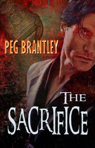 Title: The Sacrifice, Author: Peg Brantley