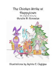 Title: The Chicken Strike at Happytown, Author: Aurelia D. Gonzales