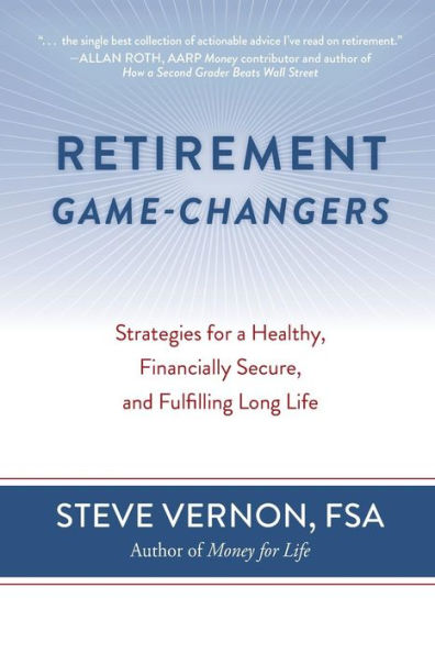 Retirement Game-Changers: Strategies for a Healthy, Financially Secure, and Fulfilling Long Life