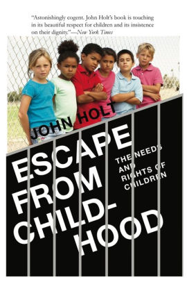 Escape From Childhood The Needs And Rights Of Children By