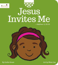 Title: Jesus Invites Me (Knowing My God Series), Author: Callie Grant