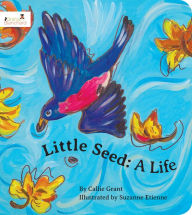 Title: Little Seed: A Life, Author: Callie Grant