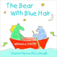 Title: The Bear with Blue Hair, Author: Sharon Pierce McCullough