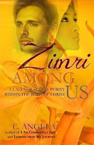 Title: Zimri Among Us: A Call for Sexual Purity Within the Body of Christ, Author: C. Angela