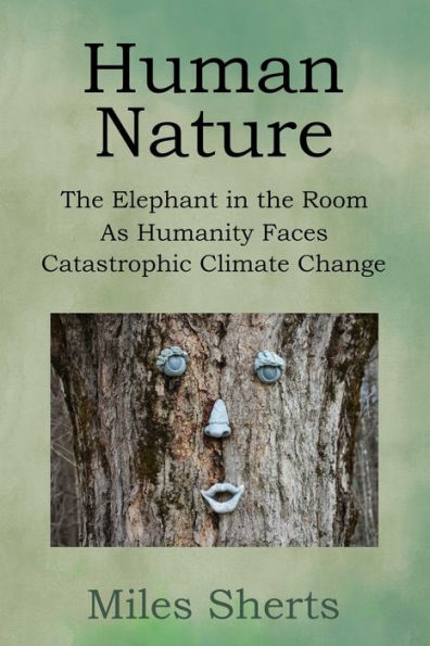 Human Nature: The Elephant in the Room as Humanity Faces Catastrophic Climate Change