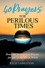 40 Prayers for Perilous Times: Powerful Intercessory Prayers for an Upside-Down World