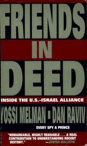Title: Friends In Deed: Inside the U.S. - Israel Alliance, 1948 - 1994, Author: Yossi Melman
