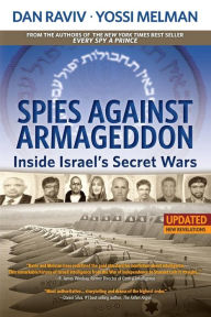 Title: Spies Against Armageddon: Inside Israel's Secret Wars (Updated & Revised), Author: Dan Raviv