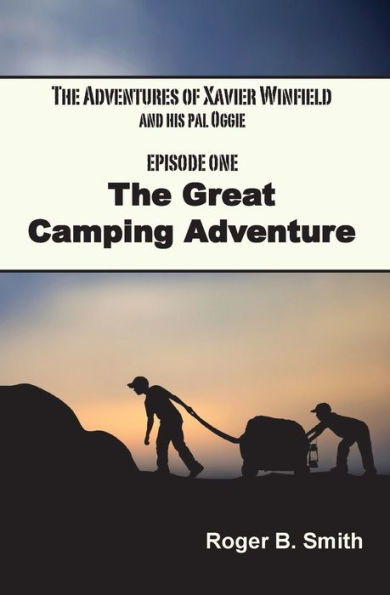 The Adventures of Xavier Winfield and His Pal Oggie, EPISODE ONE: The Great Camping Adventure