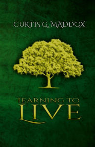 Title: Learning to Live, Author: Curtis G. Maddox