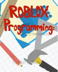 Basic Roblox Lua Programming Black And White Edition By Brandon John Larouche Paperback Barnes Noble - roblox lua manual
