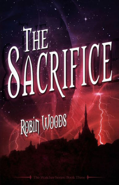 The Sacrifice: Watcher Series: Book Three