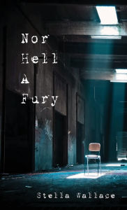 Title: Nor Hell A Fury, Author: Stella Wallace
