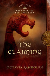 Download internet books The Claiming: Book Three of The Circle of Ceridwen Saga 