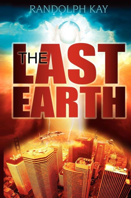 The Last Earth by Randolph Kay, Paperback | Barnes & Noble®