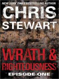 Title: Wrath & Righteousness: Episode One, Author: Chris Stewart