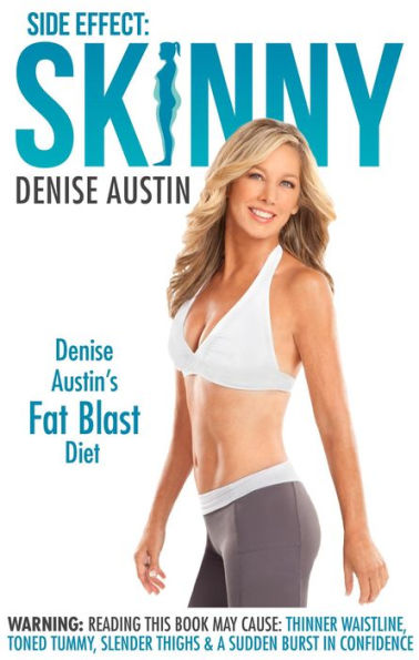 Side Effect: Skinny: Denise Austin's Fat Blast Diet