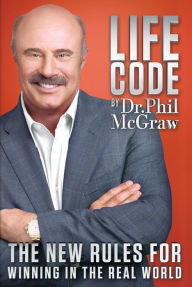 Title: Life Code: The New Rules for Winning in the Real World, Author: Phillip C. McGraw