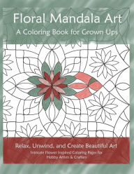 Title: Floral Mandala Art: A Coloring Book for Grown Ups, Author: Kathy Burns-Millyard