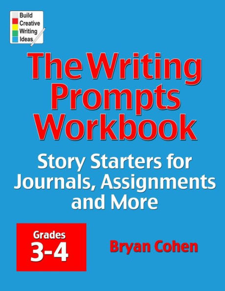 The Writing Prompts Workbook, Grades 3-4: Story Starters for Journals, Assignments and More