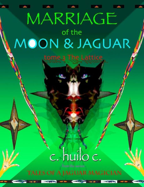 Marriage of Moon & Jaguar: Tome 3: The Lattice