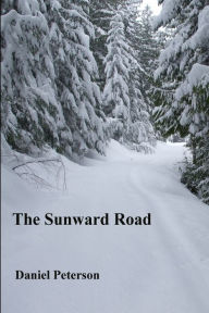 Title: The Sunward Road, Author: Daniel Peterson
