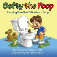 Title: Softy the Poop: Helping Families Talk About Poop, Author: Thomas R DuHamel