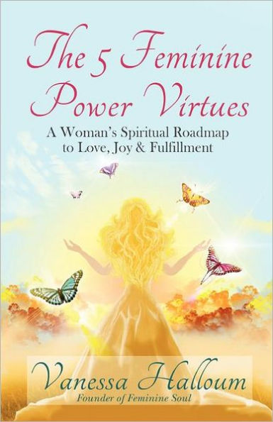 The 5 Feminine Power Virtues