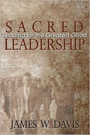 Sacred Leadership: Leading for the Greatest Good