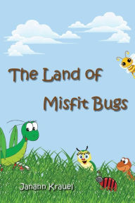 Title: The Land of Misfit Bugs, Author: Janann Krauel