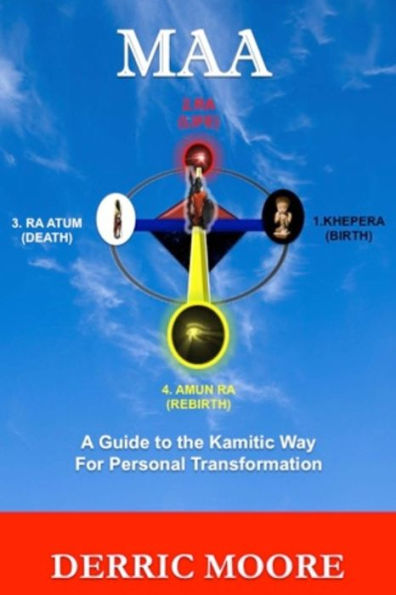 Maa: A Guide to the Kamitic Way for Personal Transformation