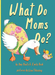 Title: What Do Moms Do?, Author: Amy Houts