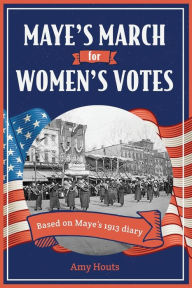 Title: Maye's March for Women's Votes, Author: Amy Houts