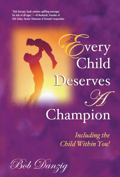 Every Child Deserves A Champion: Including the Child Within You!