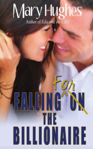 Title: Falling for the Billionaire, Author: Mary Hughes