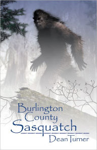 Title: Burlington County Sasquatch, Author: George Dean Turner