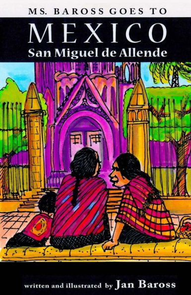 Ms. Baross goes to Mexico: San Miguel de Allende