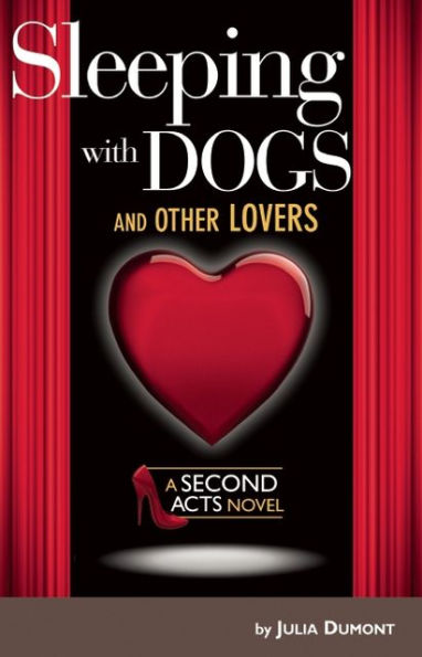 Sleeping With Dogs and Other Lovers: A Second Acts Novel