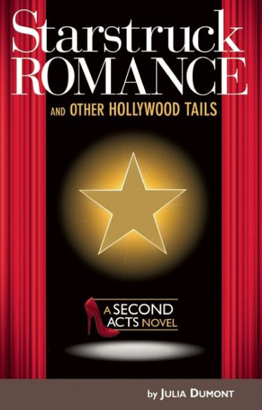 Starstruck Romance and Other Hollywood Tails: A Second Acts Novel