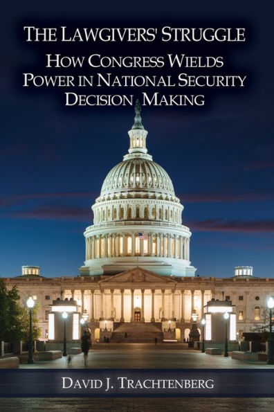 The Lawgivers' Struggle: How Congress Wields Power in National Security Decision Making