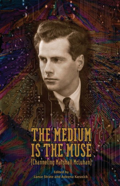 the Medium Is Muse [Channeling Marshall McLuhan]